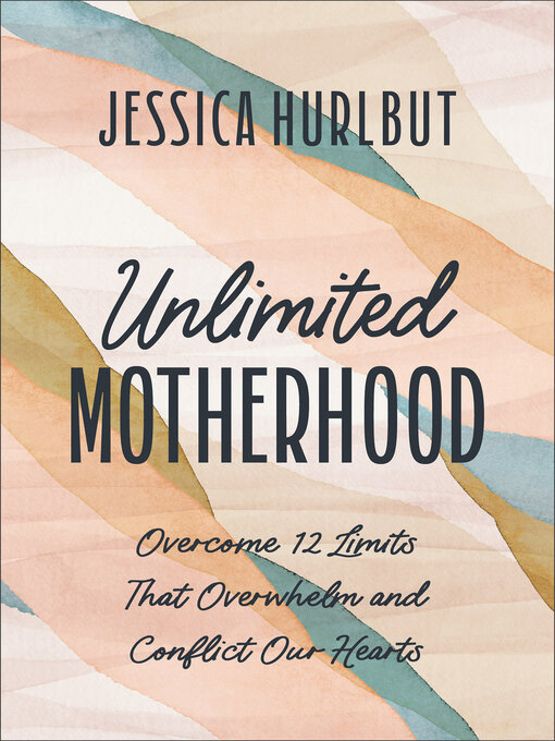 Title details for Unlimited Motherhood by Jessica Hurlbut - Available